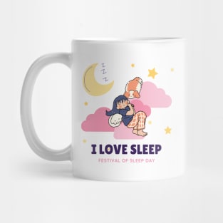 I Love Sleep on Festival of Sleep Day Mug